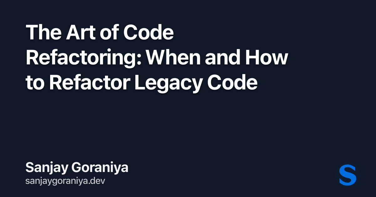 The Art of Code Refactoring: When and How to Refactor Legacy Code
