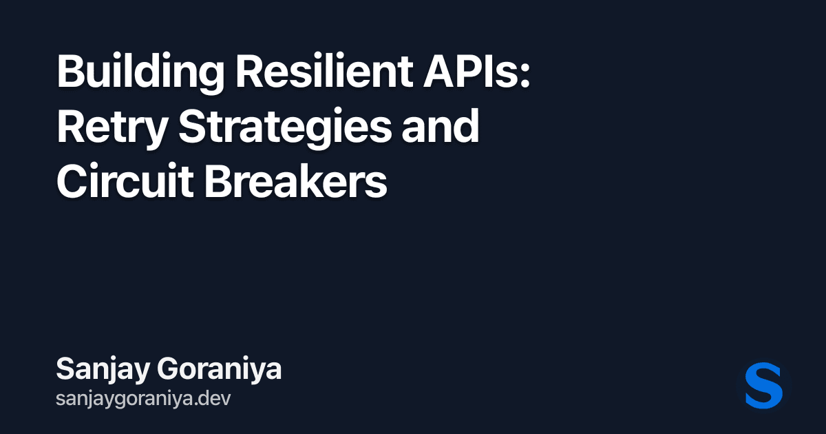 Building Resilient APIs: Retry Strategies and Circuit Breakers