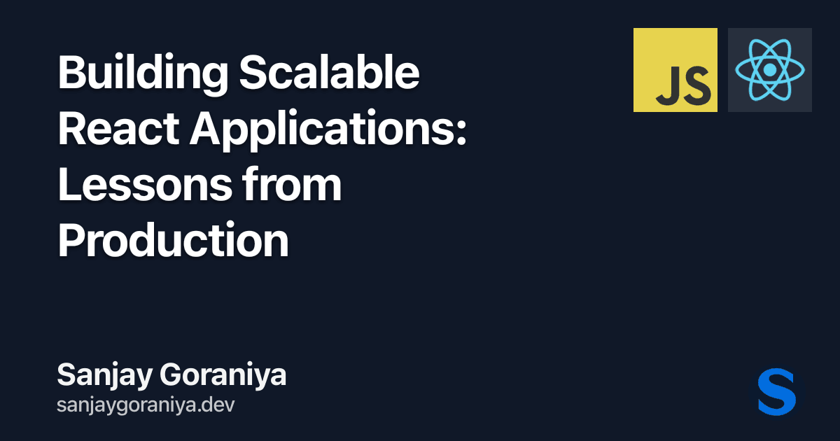 Building Scalable React Applications: Lessons from Production