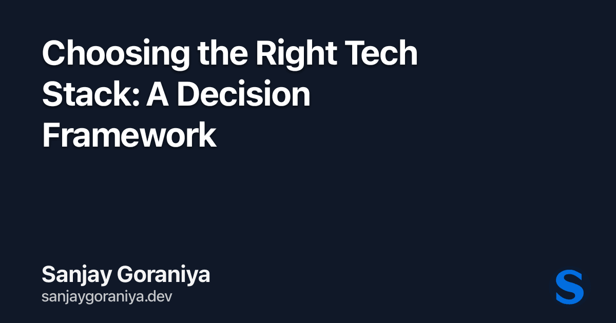 Choosing the Right Tech Stack: A Decision Framework