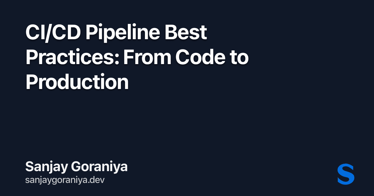 CI/CD Pipeline Best Practices: From Code to Production