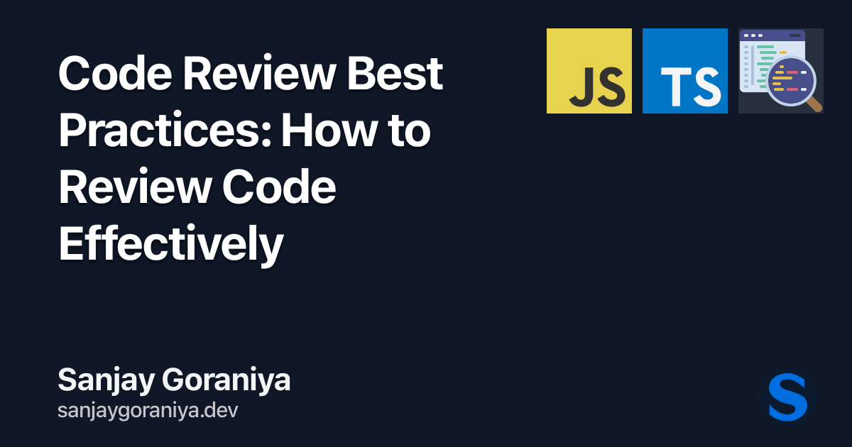 Code Review Best Practices: How to Review Code Effectively