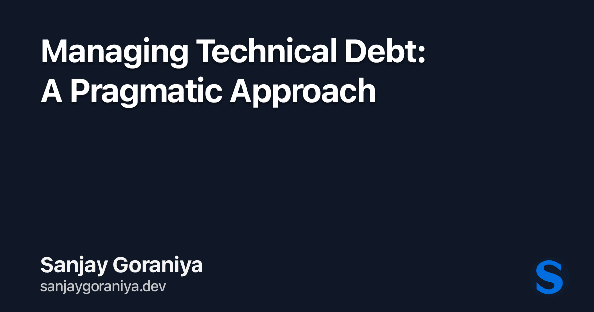 Managing Technical Debt: A Pragmatic Approach