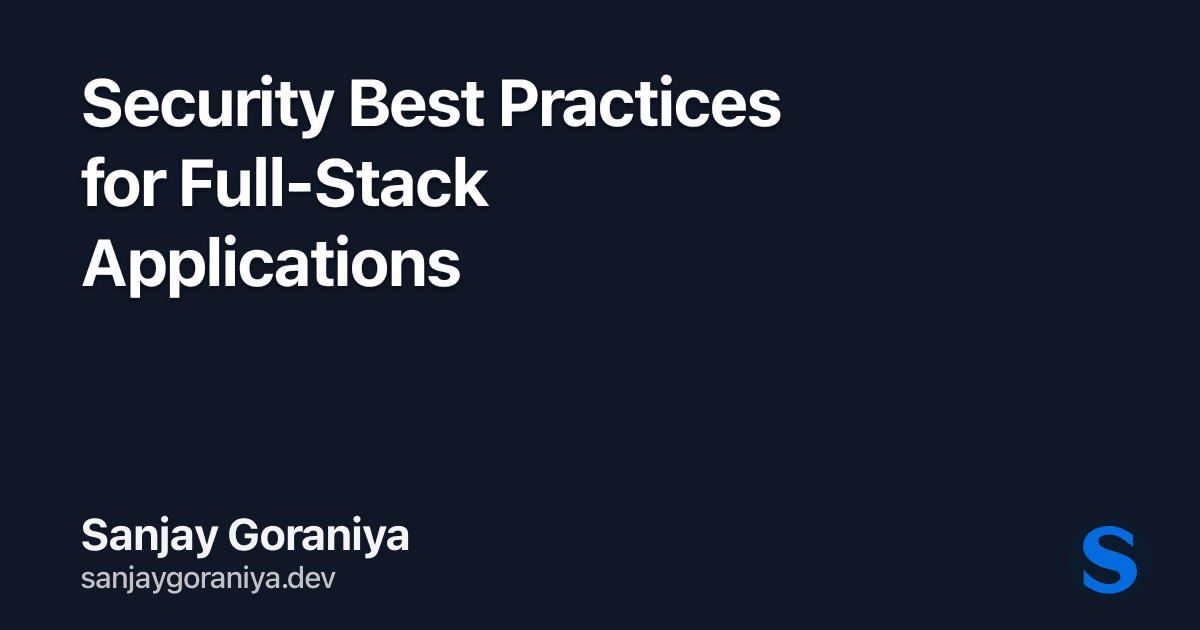 Security Best Practices for Full-Stack Applications