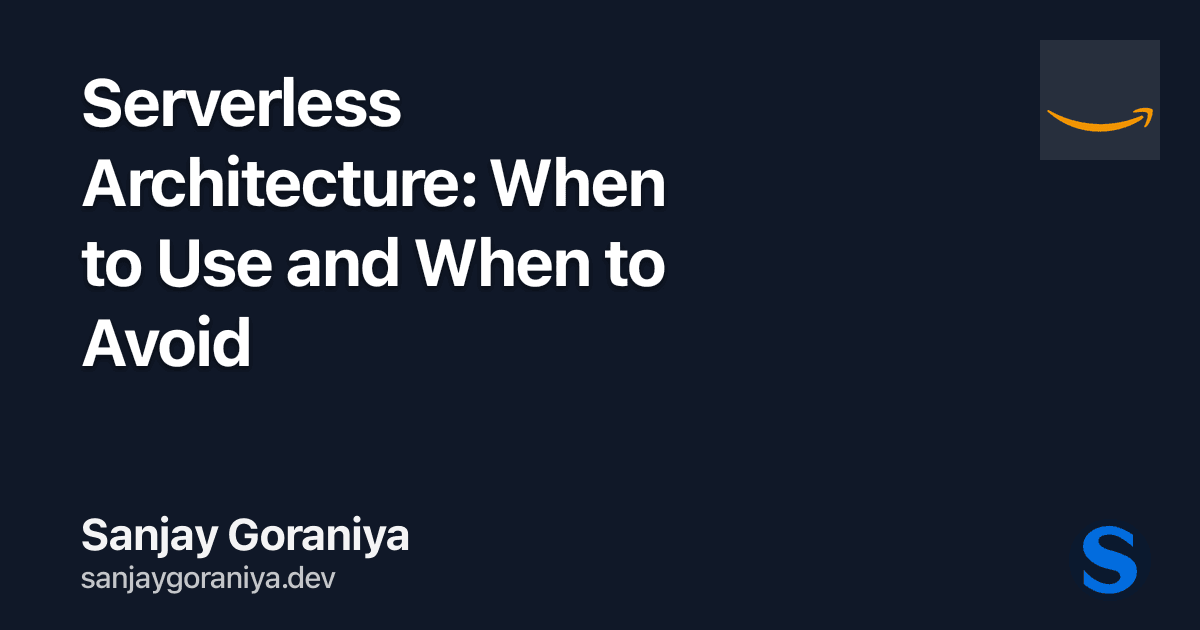 Serverless Architecture: When to Use and When to Avoid