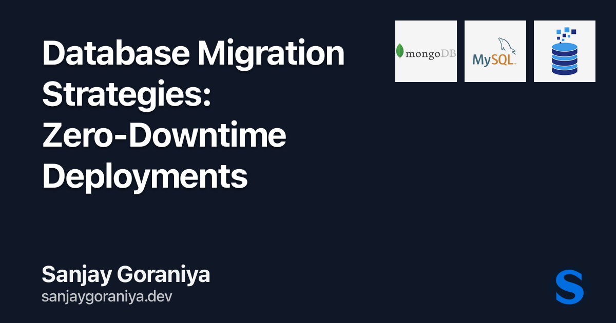 Database Migration Strategies: Zero-Downtime Deployments | Sanjay Goraniya