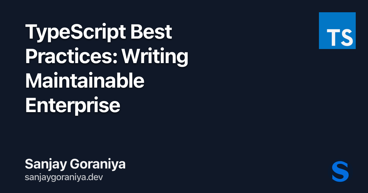 TypeScript Best Practices: Writing Maintainable Enterprise Code ...